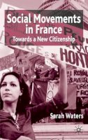 S. Waters - Social Movements in France: Towards A New Citizenship - 9780333770436 - V9780333770436