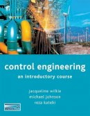 Wilkie, Jacqueline, Johnson, Michael A., Katebi, Reza - Control Engineering: An Introductory Course - 9780333771297 - V9780333771297