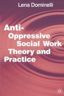 Lena Dominelli - Anti-Oppressive Social Work Theory and Practice - 9780333771556 - V9780333771556