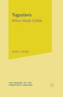 Ann Lane - Yugoslavia: When Ideals Collide (Making of the Twentieth Century) - 9780333786635 - V9780333786635