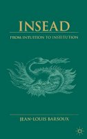 J. Barsoux - Insead: From Intuition to Institution - 9780333803981 - KSS0007110