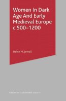 Helen M. Jewell - Women in Dark Age and Early Medieval Europe c.500-1200 (European Culture and Society) - 9780333912591 - V9780333912591