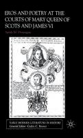 Sarah Dunnigan - Eros and the Poetry at the Courts of Mary Queen of Scots and James VI - 9780333918753 - V9780333918753