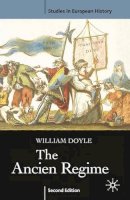 William Doyle - The Ancien Regime (Studies in European History) - 9780333946398 - V9780333946398
