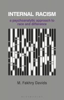 M. Fakhry Davids - Internal Racism: A Psychoanalytic Approach to Race and Difference (Palgrave Psychotherapy Series) - 9780333964576 - V9780333964576