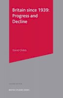David Childs - Britain Since 1939: Progress and Decline (British Studies) - 9780333971659 - V9780333971659