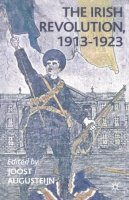 Joost Augusteijn (Ed.) - The Irish Revolution, 1913-1923 - 9780333982266 - 9780333982266