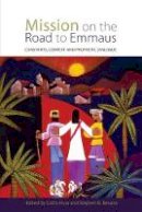 Steve Bevans - Mission on the Road to Emmaus: Constants, Context, and Prophetic Dialogue - 9780334049098 - V9780334049098