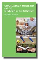 Victoria Slater - Chaplaincy Ministry and the Mission of the Church - 9780334053156 - V9780334053156