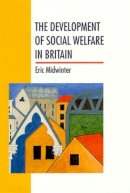 Eric Midwinter - The Development Of Social Welfare In Britain (Higher Education Policy Series; 25) - 9780335191048 - KCW0016045