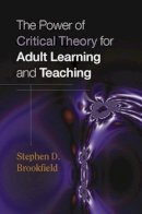 Stephen Brookfield - The Power of Critical Theory for Adult Learning and Teaching - 9780335211326 - V9780335211326