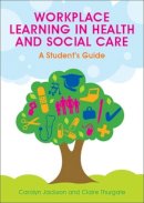 Jackson, Carolyn; Thurgate, Claire - Workplace Learning in Health and Social Care - 9780335237500 - V9780335237500