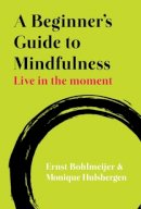 Ernst Bohlmeijer - Beginner's Guide to Mindfulness - 9780335247356 - V9780335247356