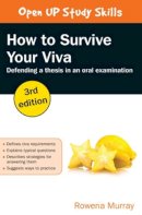 Rowena Murray - How to Survive Your Viva: Defending a Thesis in an Oral Examination - 9780335263882 - V9780335263882