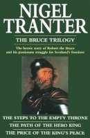 Nigel Tranter - The Bruce Trilogy: The thrilling story of Scotland´s great hero, Robert the Bruce - 9780340371862 - V9780340371862