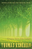 Thomas Keneally - Gossip from the Forest - 9780340431047 - V9780340431047
