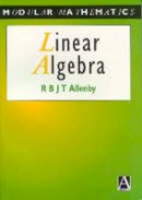 Allenby, R. B. J. T. - Linear Algebra - 9780340610442 - V9780340610442