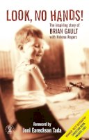 Rogers, Helena, Gault, Brian - Look, No Hands!: The Inspiring Story of Brian Gault (Hodder Christian Books) - 9780340746363 - KNW0008383
