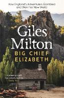 Giles Milton - Big Chief Elizabeth: How England's Adventurers Gambled and Won the New World - 9780340748824 - KKD0005696