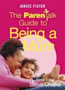 Janice Fixter - The Parentalk Guide to Being a Mum - 9780340756560 - KLN0013956
