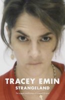 Tracey Emin - Strangeland: The memoirs of one of the most acclaimed artists of her generation - 9780340769461 - V9780340769461