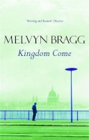 Melvyn Bragg - Kingdom Come - 9780340770917 - V9780340770917