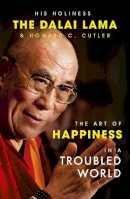 Dalai Lama, The, C. Cutler, Howard, Lama, Dalai - The Art of Happiness in a Troubled World - 9780340794401 - 9780340794401