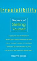 Philippa Davies - Irresistibility: Secrets of Selling Yourself - 9780340794494 - KKD0001784