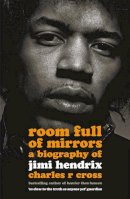 Charles R. Cross - Room Full of Mirrors: A Biography of Jimi Hendrix - 9780340826843 - V9780340826843