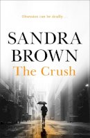 Sandra Brown - The Crush: The gripping thriller from #1 New York Times bestseller - 9780340827680 - KCG0002990