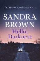Sandra Brown - Hello, Darkness: The gripping thriller from #1 New York Times bestseller - 9780340827703 - KST0026291