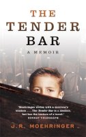 J R Moehringer - The Tender Bar: Now a Major Film Directed by George Clooney and Starring Ben Affleck - 9780340828830 - V9780340828830