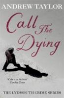Andrew Taylor - Call The Dying: The Lydmouth Crime Series Book 7 - 9780340838624 - V9780340838624
