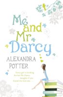 Alexandra Potter - Me and Mr Darcy: A feel-good, laugh-out-loud romcom from the author of CONFESSIONS OF A FORTY-SOMETHING F##K UP! - 9780340841136 - KTM0000606