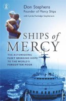 Lynda Rutledge Stephenson Don Stephens - Ships of Mercy: The Astonishing Fleet Bringing Hope to the World's Forgotten Poor - 9780340863367 - KNW0009122
