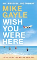 Mike Gayle - Wish You Were Here - 9780340895665 - KHS1036720