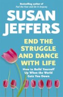 Susan Jeffers - End the Struggle and Dance with Life - 9780340897607 - V9780340897607