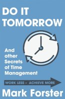 Mark Forster - Do It Tomorrow and Other Secrets of Time Management - 9780340909126 - V9780340909126