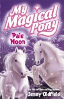 Hachette Children´s Group - My Magical Pony 07: Pale Moon - 9780340918395 - KAK0000155