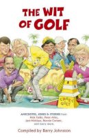 Barry Johnston - The Wit of Golf: Humourous anecdotes from golf´s best-loved personalities - 9780340919361 - V9780340919361