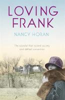 Nancy Horan - Loving Frank: the scandalous love affair between Frank Lloyd Wright and Mameh Cheney - 9780340919446 - V9780340919446