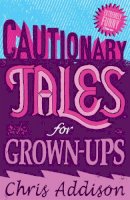 Chris Addison - Cautionary Tales - 9780340920725 - KNW0007925