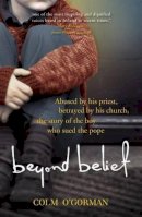Colm O´gorman - Beyond Belief: Abused by his priest. Betrayed by his church. The story of the boy who sued the Pope. - 9780340925065 - KOC0007835