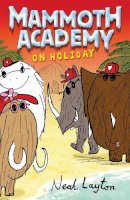 Neal Layton - Mammoth Academy: Mammoth Academy On Holiday - 9780340930311 - KRA0010098