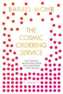 Barbel Mohr - The Cosmic Ordering Service: ´It´s fantastic´ (Noel Edmonds) - 9780340933329 - V9780340933329