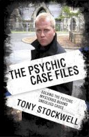 Tony Stockwell - Psychic Case Files: Solving the Psychic Mysteries Behind Unsolved Cases - 9780340935644 - V9780340935644