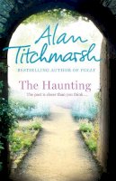 Alan Titchmarsh - The Haunting: A story of love, betrayal and intrigue from bestselling novelist and national treasure Alan Titchmarsh. - 9780340936900 - V9780340936900
