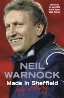 Neil Warnock - Made in Sheffield: Neil Warnock - My Story - 9780340937211 - V9780340937211