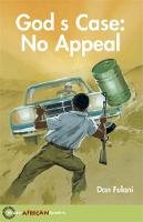 Dan Fulani - Hodder African Readers: God´s Case: No Appeal - 9780340940372 - V9780340940372
