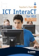 Bob Reeves - ICT Interact for Key Stage 3 - Teacher Pack 2 - 9780340941010 - V9780340941010